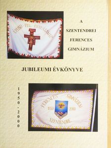 A szentendrei Ferences Gimnáziumi jubileumi évkönyve 1950-2000 [antikvár]