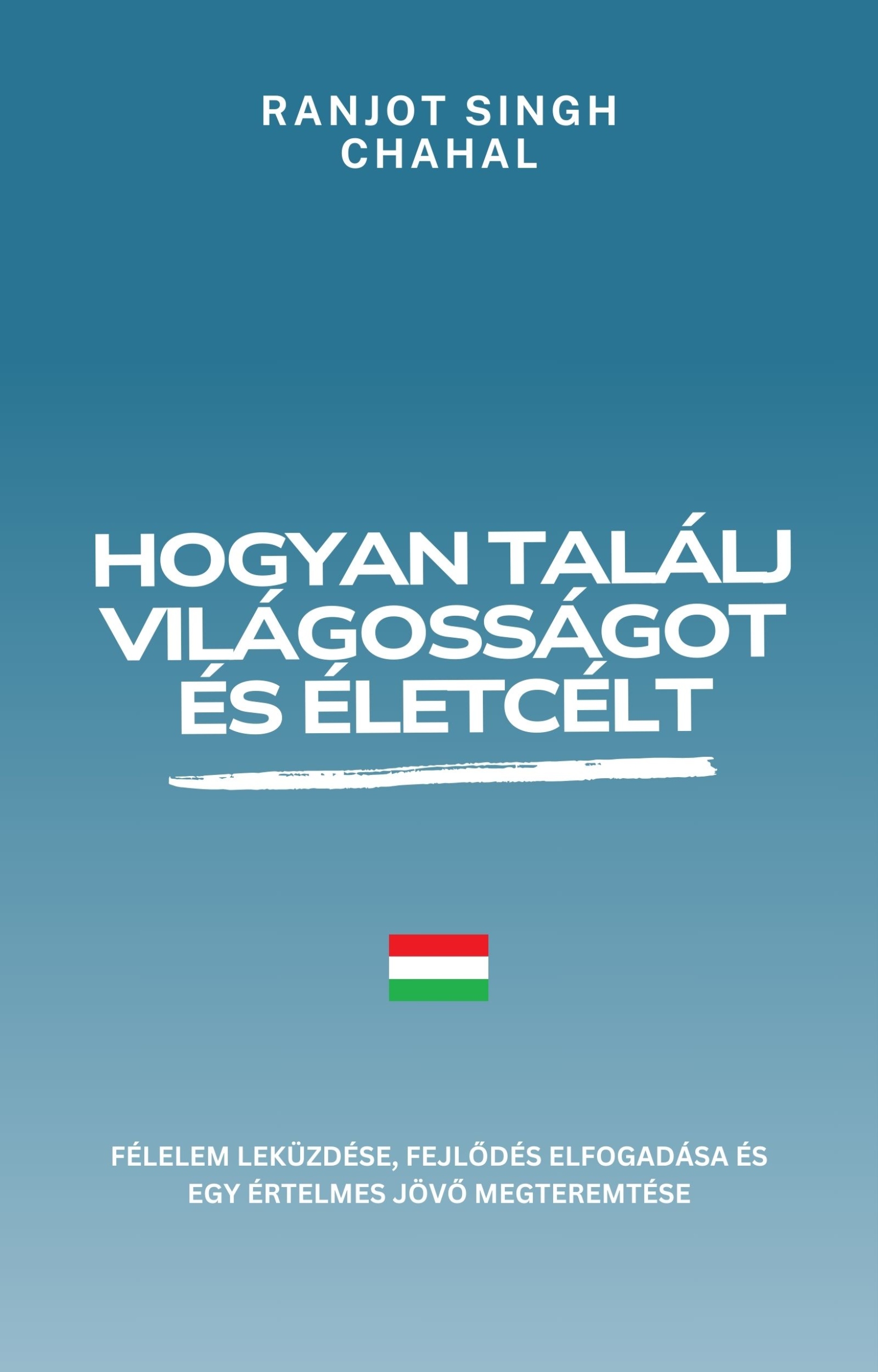 Singh Chahal Ranjot - Hogyan találj világosságot és életcélt [eKönyv: epub, mobi]