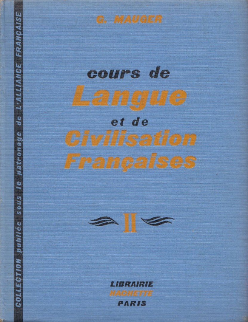 Mauger, G. - Cours de Langue et de Civilisation Francaises II. [antikvár]