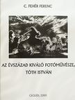 C. Fehér Ferenc - Az évszázad kiváló fotóművésze, Tóth István [antikvár]