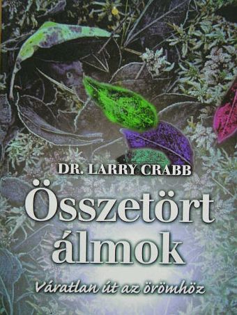 Dr. Larry Crabb - Összetört álmok [antikvár]