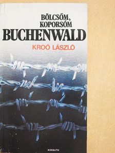 Kroó László - Bölcsőm, koporsóm Buchenwald [antikvár]