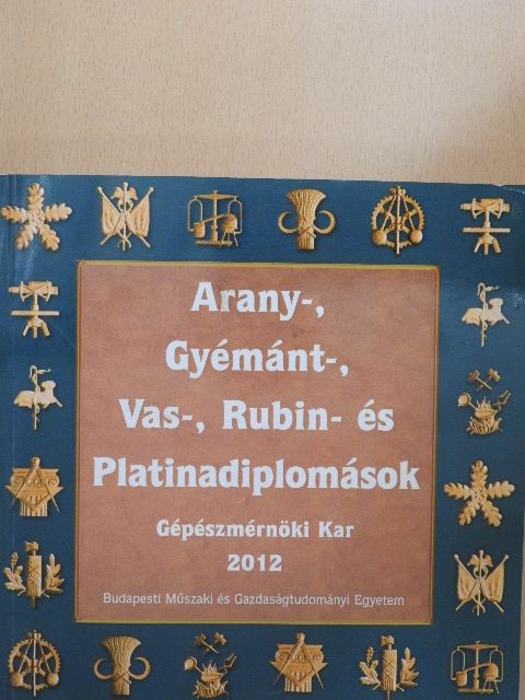 Arany-, Gyémánt-, Vas-, Rubin- és Platinadiplomások 2012. [antikvár]