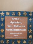 Arany-, Gyémánt-, Vas-, Rubin- és Platinadiplomások 2012. [antikvár]