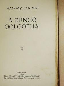 Hangay Sándor - A zengő golgotha [antikvár]