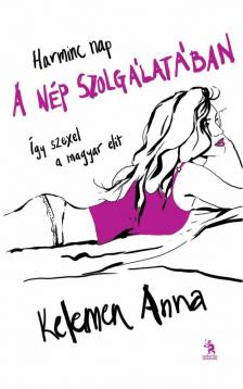 Kelemen Anna - Harminc nap a nép szolgálatában [antikvár]