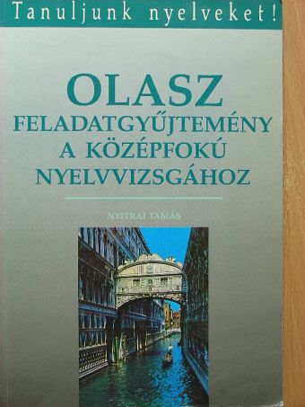 Dr. Nyitrai Tamás - Olasz feladatgyűjtemény a középfokú nyelvvizsgához [antikvár]