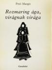 Pető Margit - Rozmaring ága, virágnak virága [antikvár]