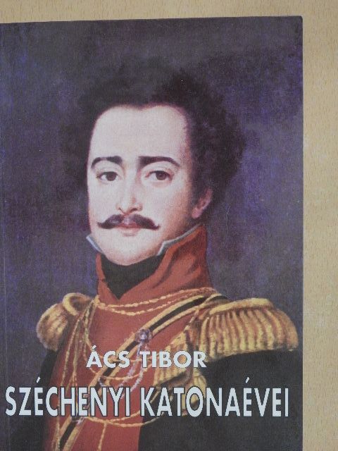 Ács Tibor - Széchenyi katonaévei [antikvár]