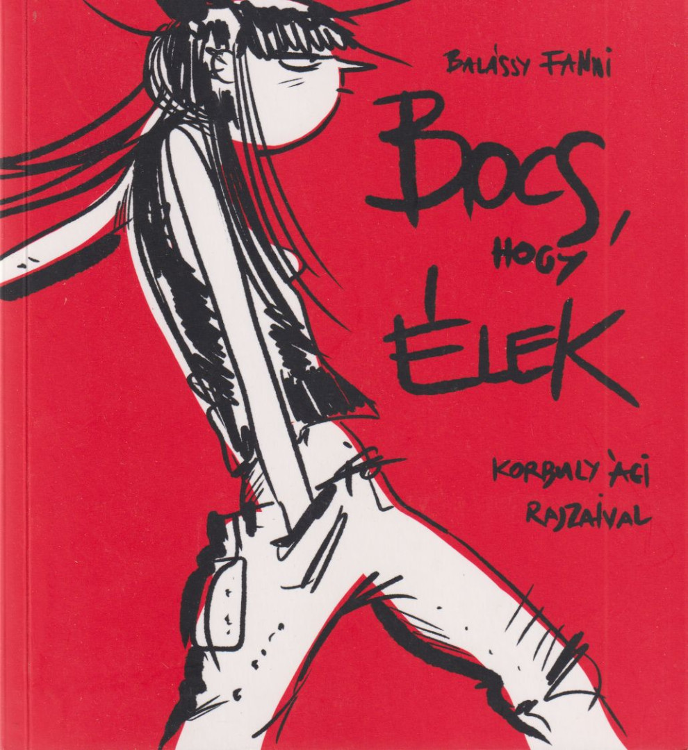 Balássy Fanni - Bocs, hogy élek [antikvár]