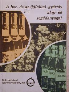 Dr. Gazdag László - A bor- és az üdítőital-gyártás alap- és segédanyagai [antikvár]