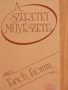 Erich Fromm - A szeretet művészete [antikvár]