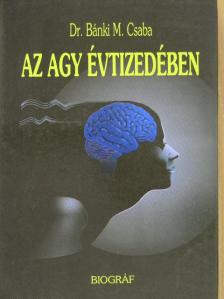 Dr. Bánki M. Csaba - Az agy évtizedében [antikvár]
