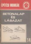 Tóthné Argay Klára - Építési munkák 14. - Betonalap és lábazat [antikvár]