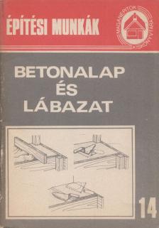 Tóthné Argay Klára - Építési munkák 14. - Betonalap és lábazat [antikvár]