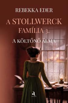 Rebekka Eder - A Stollwerck família 3. - A költőnő álma [eKönyv: epub, mobi]
