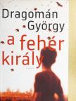Dragomán György - A fehér király [antikvár]