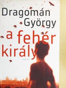 Dragomán György - A fehér király [antikvár]