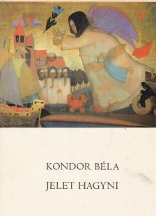 KONDOR BÉLA - Jelet hagyni [antikvár]