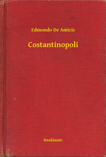 EDMONDO DE AMICIS - Costantinopoli [eKönyv: epub, mobi]