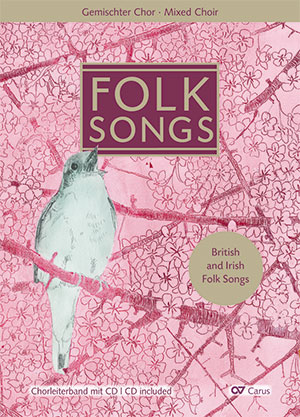 FOLK SONGS. BRITISH AND IRISH FOLK SONGS SATB, CHORLEITERBAND MIT CD