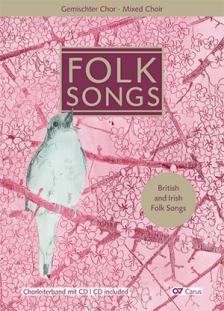 FOLK SONGS. BRITISH AND IRISH FOLK SONGS SATB, CHORLEITERBAND MIT CD