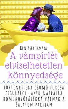 Tamara Kenessey - A vámpírlét elviselhetetlen könnyedsége [eKönyv: epub, mobi]