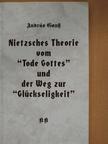 András Gausz - Nietzsches Theorie vom "Tode Gottes" und der Weg zur "Glückseligkeit" [antikvár]