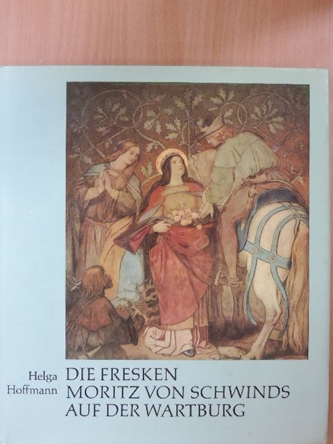 Helga Hoffmann - Die Fresken Moritz von Schwinds auf der Wartburg [antikvár]
