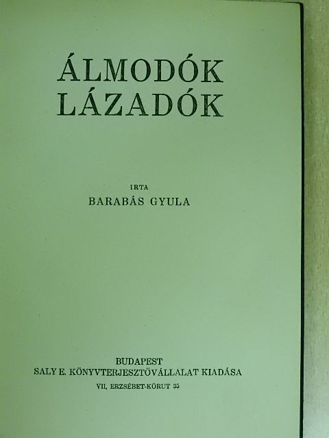 Barabás Gyula - Álmodók, lázadók [antikvár]