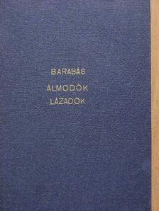 Barabás Gyula - Álmodók, lázadók [antikvár]