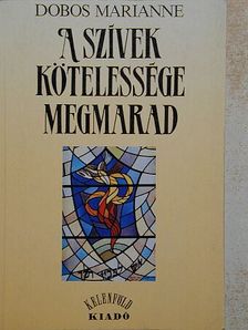 Dobos Marianne - A szívek kötelessége megmarad [antikvár]
