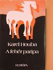 Karel Houba - A fehér paripa [antikvár]