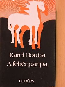 Karel Houba - A fehér paripa [antikvár]