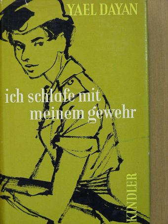Yael Dayan - Ich schlafe mit meinem Gewehr [antikvár]