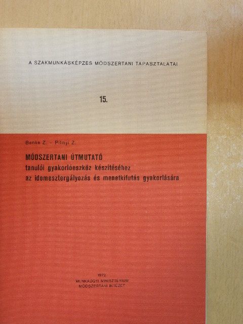 Benke Zoltán - Módszertani útmutató tanulói gyakorlóeszköz készítéséhez az idomesztergályozás és menetkifutás gyakorlására [antikvár]