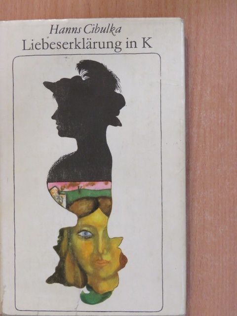 Hanns Cibulka - Liebeserklärung in K [antikvár]