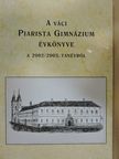 Both Mária - A váci Piarista Gimnázium Évkönyve a 2002/2003. tanévről [antikvár]