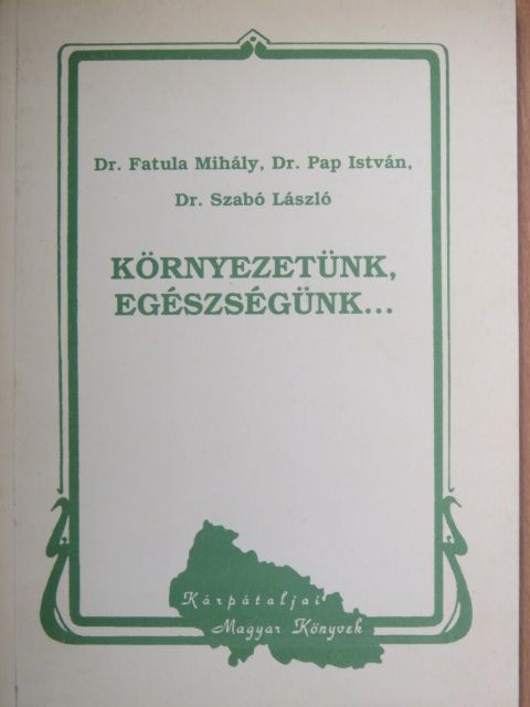 Dr. Fatula Mihály - Környezetünk, egészségünk... [antikvár]