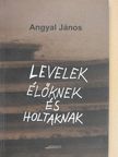 Angyal János - Levelek élőknek és holtaknak (dedikált példány) [antikvár]