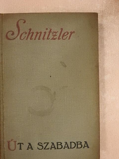 Arthur Schnitzler - Ut a szabadba I-II. [antikvár]