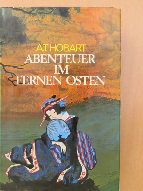 A. T. Hobart - Abenteuer im Fernen Osten [antikvár]