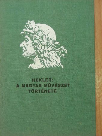 Hekler Antal - A magyar művészet története [antikvár]