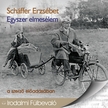 Schäffer Erzsébet - Egyszer elmesélem [eHangoskönyv]