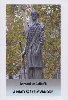 Bernard Le Calloc'h - A nagy székely vándor [antikvár]