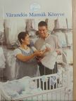 Forgó Györgyné - Várandós Mamák Könyve [antikvár]