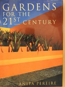 Anita Pereire - Gardens for the 21st Century [antikvár]