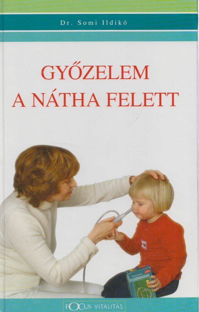 SOMI ILDIKÓ DR. - Győzelem a nátha felett [antikvár]