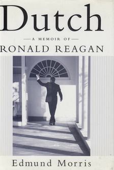 Edmund Morris - Dutch: A Memoir of Ronald Reagan [antikvár]