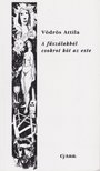 VÖDRÖS ATTILA - A fűszálakból csokrot köt az este [antikvár]